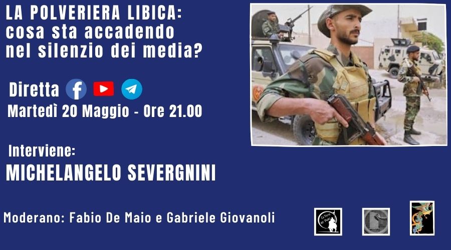 LA POLVERIERA LIBICA: COSA STA SUCCEDENDO NEL SILENZIO DEI MEDIA [DIBATTITO VIDEO]